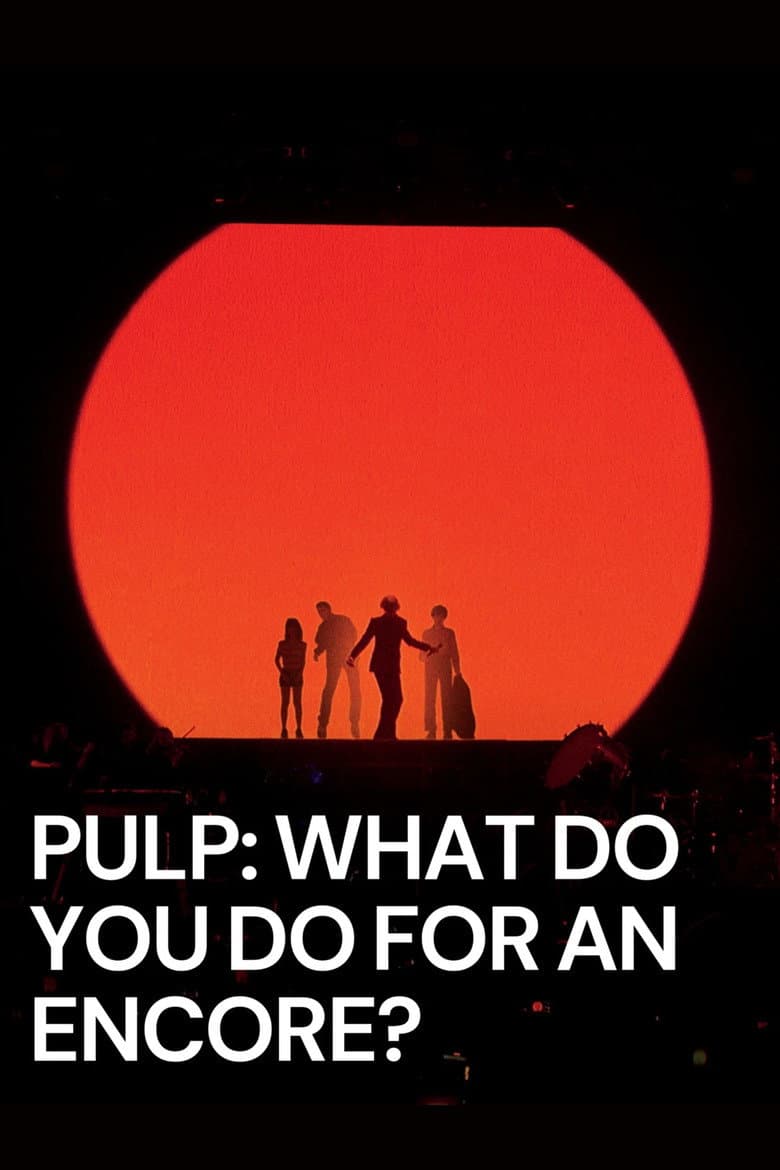 Pulp: What Do You Do for an Encore? poster